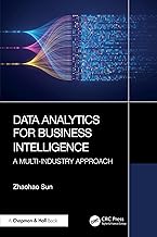 DATA ANALYTICS FOR BUSINESS INTELLIGENCE A MULTI-INDUSTRY APPROACH