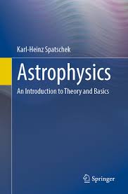 ASTROPHYSICS AN INTRODUCTION TO THEORY AND BASICS
