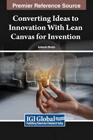 CONVERTING IDEAS TO INNOVATION WITH LEAN CANVAS FOR INVENTION