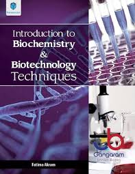 INTRODUCTION TO BIOCHEMISTRY & BIOTECHNOLOGY TECHNIQUES