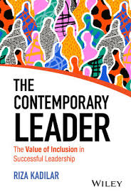 THE CONTEMPORARY LEADER THE VALUE OF INCLUSION IN SUCCESSFUL LEADERSHIP