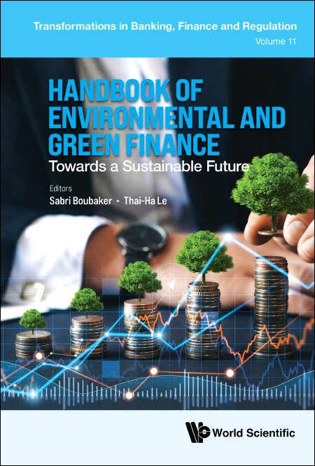 HANDBOOK OF ENVIRONMENTAL AND GREEN FINANCE TOWARD A SUSTAINABLE FUTURE